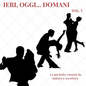 Ieri, oggi, domani, Vol. 1