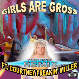 Girls Are Gross (Tomey Bones Remix|Explicit)