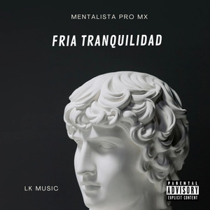 Fría Tranquilidad (Explicit)