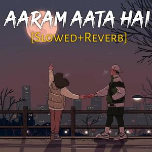 Aaram Aata Hai (Slowed+Reverb)