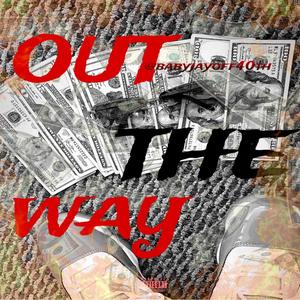 Out The Way (feat. Babyjayoff40th) [Explicit]