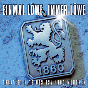 Einmal Löwe, immer Löwe (Greatest Hits des TSV 1860 München)