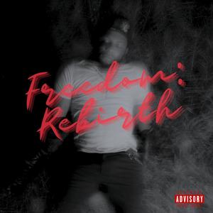 FREEDOM: REBIRTH (Explicit)