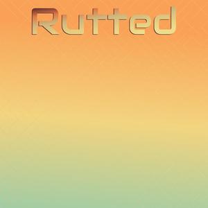 Rutted