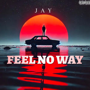 FEEL NO WAY