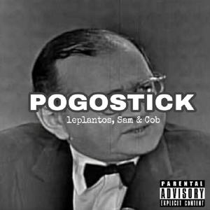 POGOSTICK (feat. leplantos, Cob & Hunt) (Explicit)
