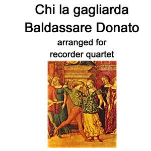 Baldassare Donato - Chi la gagliarda arranged for recorder quartet