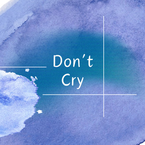 Don't Cry (Explicit)