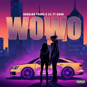 Wowo (feat. Robaloo Frans & Lil Ty Goon) (Explicit)