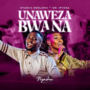 Unaweza Bwana (feat. Dr. Ipyana) (Live)