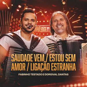 Saudade Vem / Eu Estou Sem Amor / Ligação Estranha