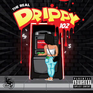 The Real Drippy 102 (Explicit)
