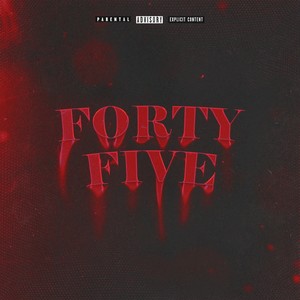 FORTY FIVE (Explicit)