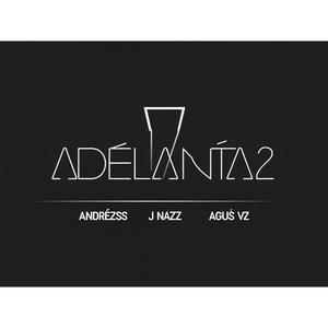 Adelanta2 (feat. J Nazz & Agus VZ) (Explicit)