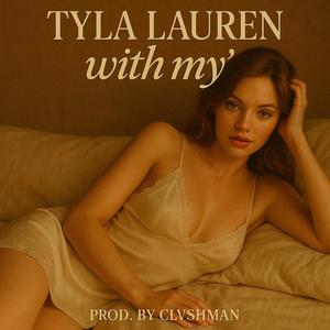 With My' (feat. Tyla Lauren)