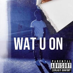 Wat u on (Explicit)