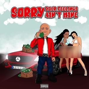 Sorry Your Feelings Ain't Mine (Explicit)