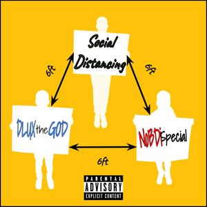 Social Distancing (feat. NoBDi Special) (Explicit)