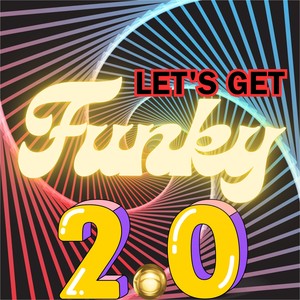 Let’s Get Funky 2.0 (Remix)