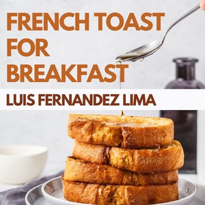 French Toast for Breakfast