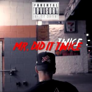 Mr. Did it Twice (Explicit)