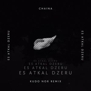 Es Atkal Dzeru (feat. CHAINA) (Remix)