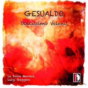 Carlo Gesualdo: Dolcissimo veleno