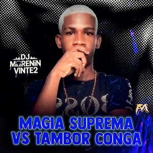 Magia Suprema Vs Tambor Conga