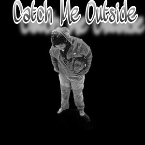 Catch Me Outside (Explicit)