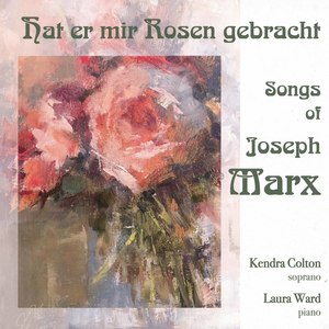 Hat mir Rosen gebracht - Songs of Joseph Marx