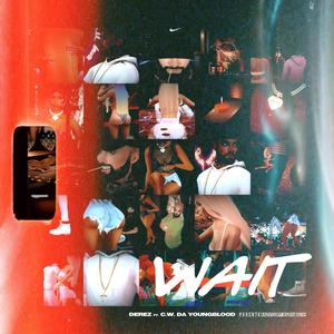 Wait(feat. C.W. Da YoungBlood) (Explicit)