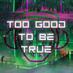 Too Good To Be True (feat. Wingspanz)