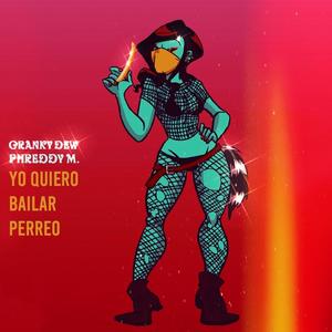 Yo Quiero Bailar Perreo(feat. CRANKYDEW)