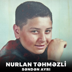 Nurlan Tehmezli - Səndən Ayrı