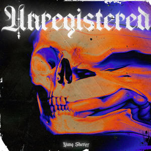 Yung Sheriff - Unregistered (Explicit)