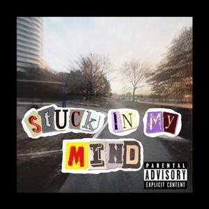 Stuck In My Mind (Explicit)