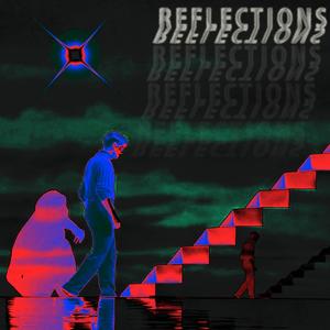 REFLECTIONS (Explicit)