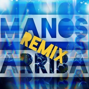 Manos Arriba (Remix) [Explicit]