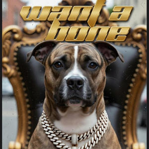 Want a bone (Explicit)