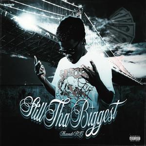 Still Tha Biggest (Explicit)