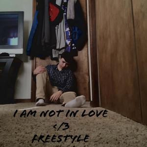 I Am Not in Love (Freestyle)