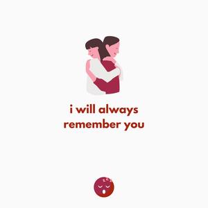 I will always remember you