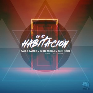En Mi Habitación(feat. El del Torque & Alex Noise)