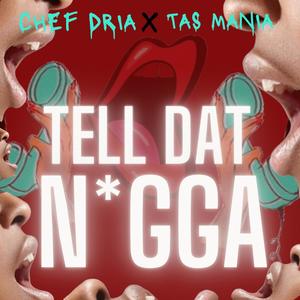 Tell Dat Nigga (feat. Tas Mania) (Explicit)
