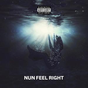 NUN FEEL RIGHT (Explicit)