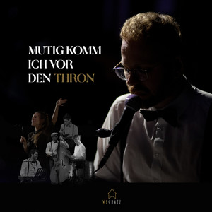 Mutig komm ich vor den Thron