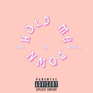 Hold me down (feat. Icerp & Rya) (Explicit)