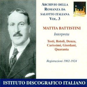 Vocal Recital: Battistini, Mattia - Denza, L. / Tosti, F.P. / Rotoli, A. (Archivio Della Romanza Da Salotto Italiana, Vol. 3) (1902-1924)