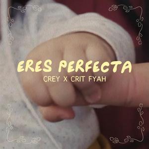 Eres perfecta (feat. Crit Fyah)