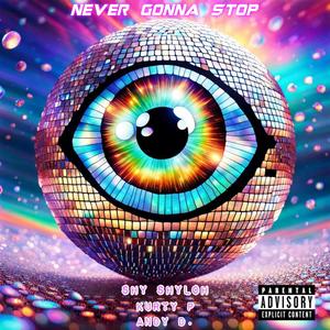 Never Gonna Stop (feat. Kurty P & Andy D.) (Explicit)